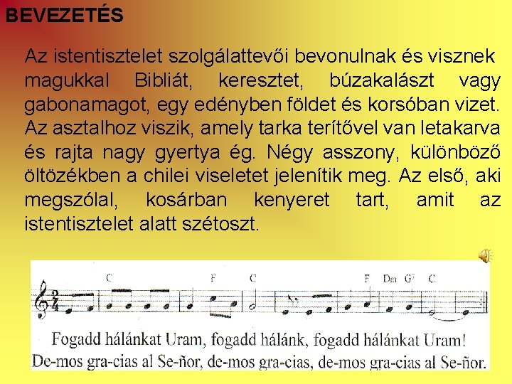 BEVEZETÉS Az istentisztelet szolgálattevői bevonulnak és visznek magukkal Bibliát, keresztet, búzakalászt vagy gabonamagot, egy