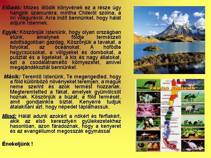 Előadó: Mózes ötödik könyvének ez a része úgy hangzik számunkra, mintha Chiléről szólna, a