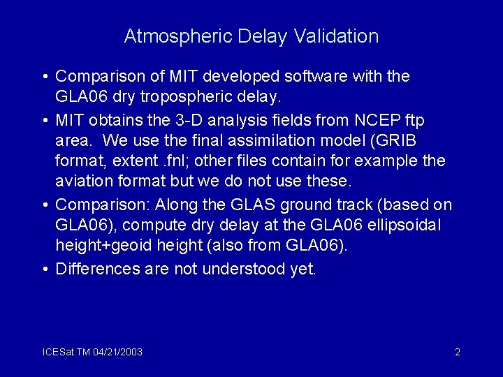 Atmospheric Delay Validation • Comparison of MIT developed software with the GLA 06 dry