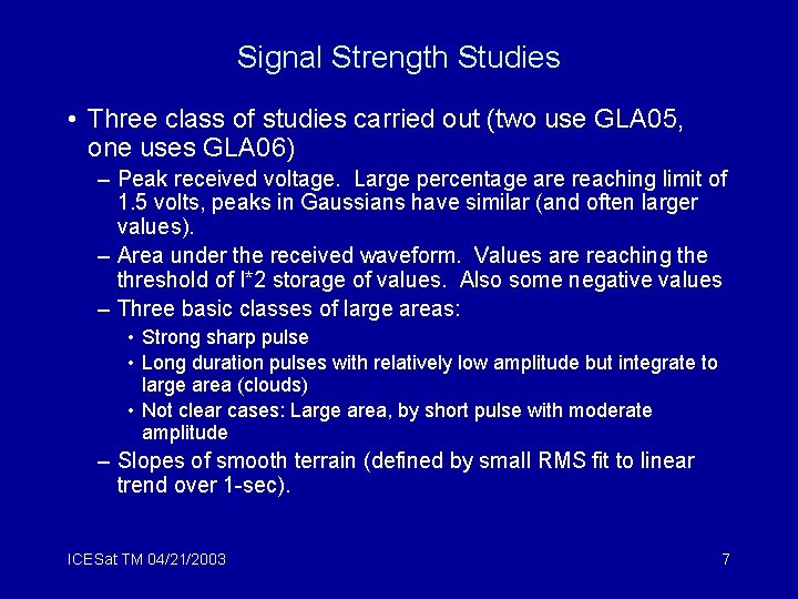 Signal Strength Studies • Three class of studies carried out (two use GLA 05,