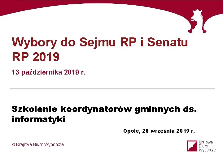 Wybory do Sejmu RP i Senatu RP 2019 13 października 2019 r. Szkolenie koordynatorów