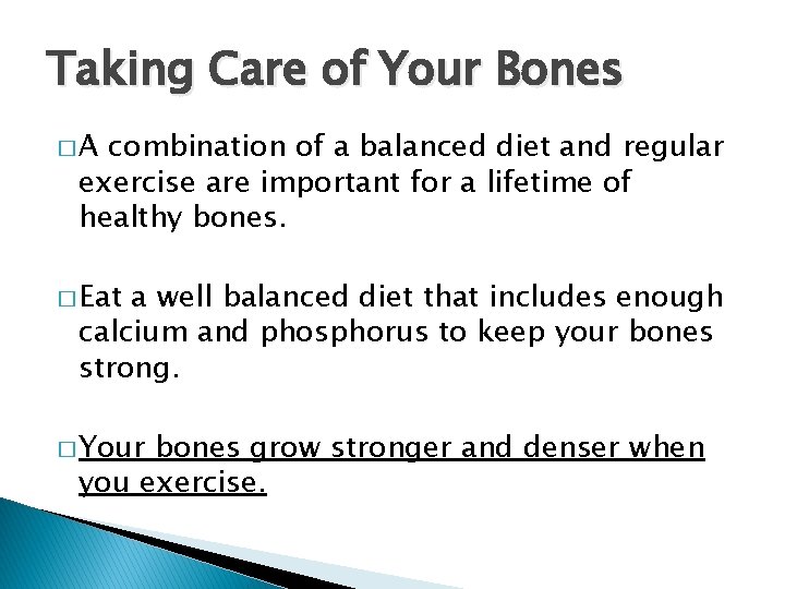 Taking Care of Your Bones �A combination of a balanced diet and regular exercise