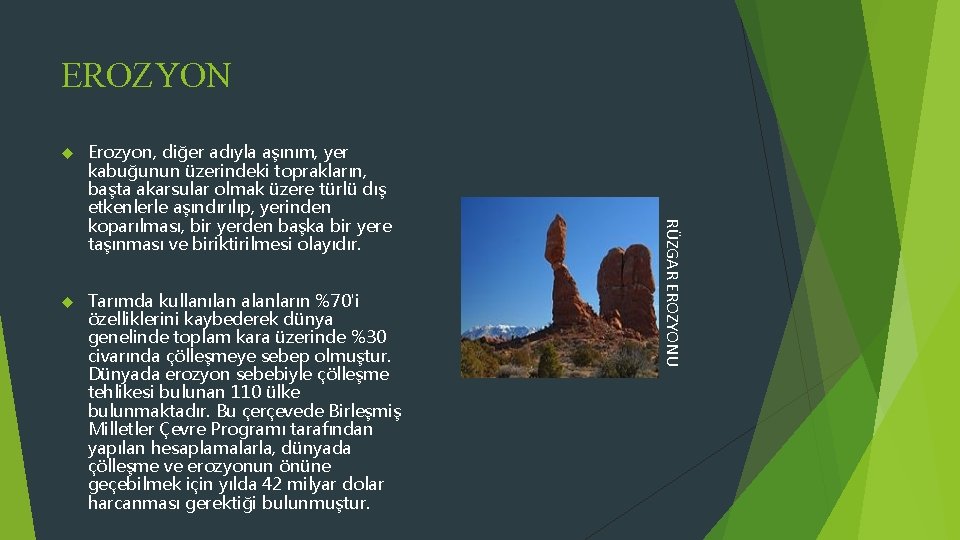 EROZYON Erozyon, diğer adıyla aşınım, yer kabuğunun üzerindeki toprakların, başta akarsular olmak üzere türlü