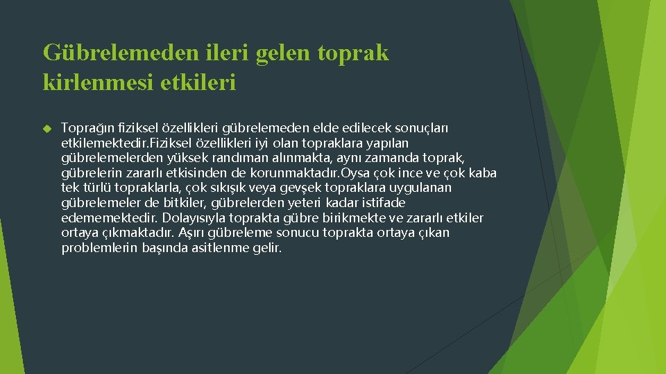 Gübrelemeden ileri gelen toprak kirlenmesi etkileri Toprağın fiziksel özellikleri gübrelemeden elde edilecek sonuçları etkilemektedir.