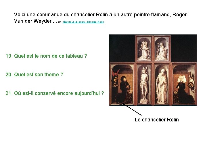 Voici une commande du chancelier Rolin à un autre peintre flamand, Roger Van der