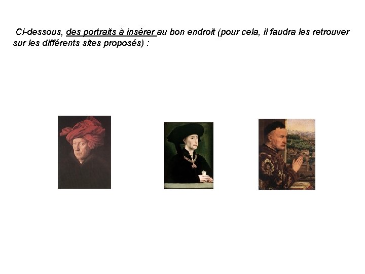 Ci-dessous, des portraits à insérer au bon endroit (pour cela, il faudra les retrouver