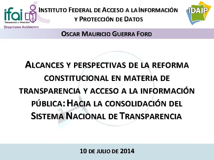 INSTITUTO FEDERAL DE ACCESO A LA INFORMACIÓN Y PROTECCIÓN DE DATOS OSCAR MAURICIO GUERRA