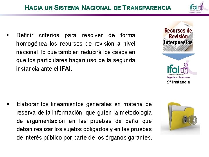 HACIA UN SISTEMA NACIONAL DE TRANSPARENCIA § Definir criterios para resolver de forma homogénea