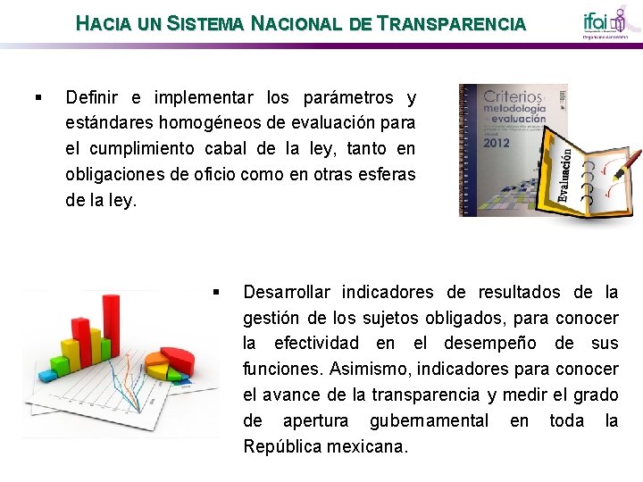 HACIA UN SISTEMA NACIONAL DE TRANSPARENCIA § Definir e implementar los parámetros y estándares