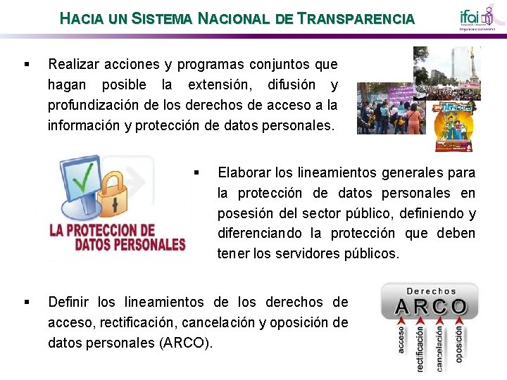 HACIA UN SISTEMA NACIONAL DE TRANSPARENCIA § Realizar acciones y programas conjuntos que hagan