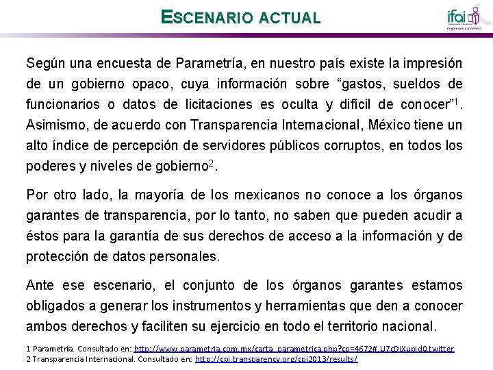 ESCENARIO ACTUAL Según una encuesta de Parametría, en nuestro país existe la impresión de
