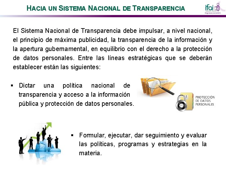 HACIA UN SISTEMA NACIONAL DE TRANSPARENCIA El Sistema Nacional de Transparencia debe impulsar, a