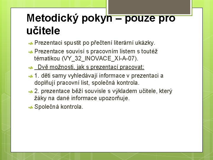 Metodický pokyn – pouze pro učitele Prezentaci spustit po přečtení literární ukázky. Prezentace souvisí