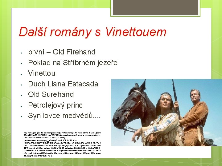 Další romány s Vinettouem • • první – Old Firehand Poklad na Stříbrném jezeře