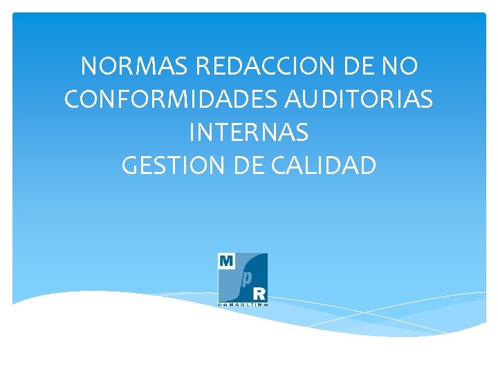 NORMAS REDACCION DE NO CONFORMIDADES AUDITORIAS INTERNAS GESTION DE CALIDAD 