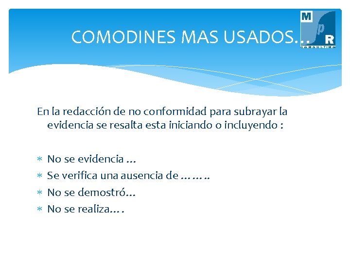 COMODINES MAS USADOS… En la redacción de no conformidad para subrayar la evidencia se