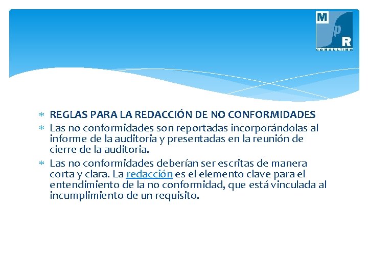  REGLAS PARA LA REDACCIÓN DE NO CONFORMIDADES Las no conformidades son reportadas incorporándolas