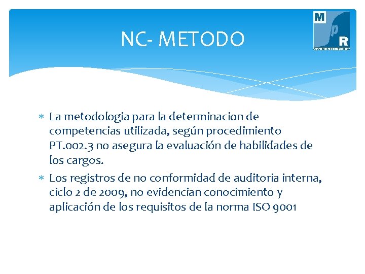 NC- METODO La metodologia para la determinacion de competencias utilizada, según procedimiento PT. 002.