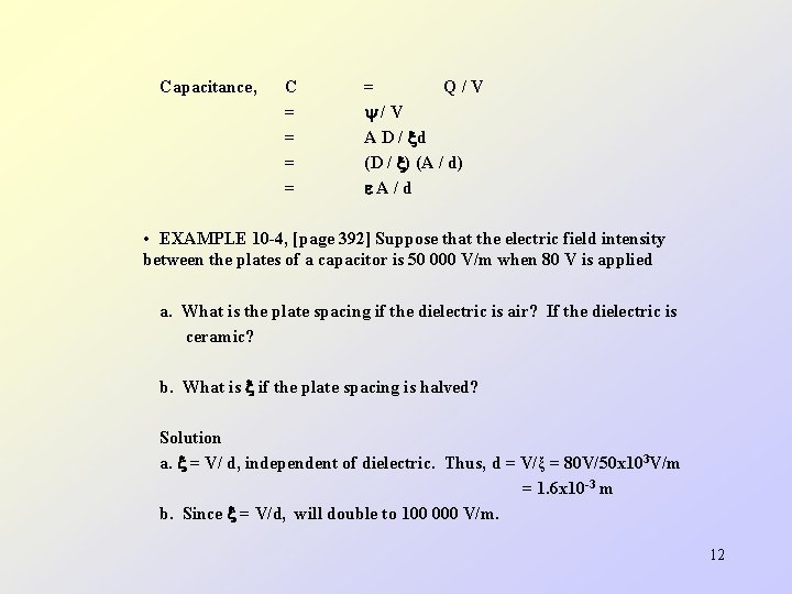 Capacitance, C = = = Q/V /V A D / d (D / )