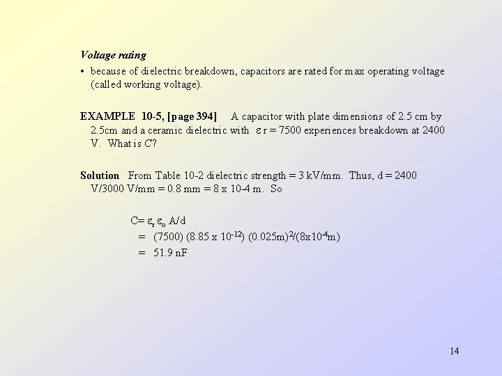 Voltage rating • because of dielectric breakdown, capacitors are rated for max operating voltage