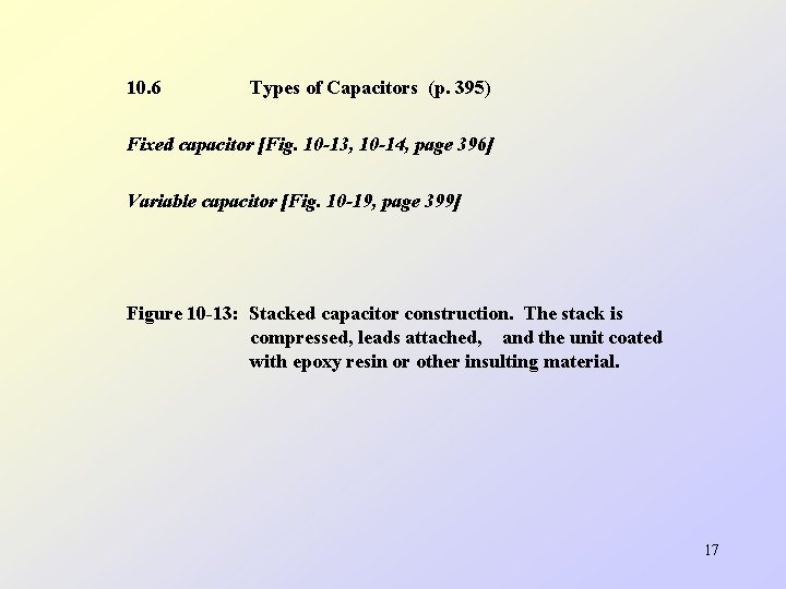 10. 6 Types of Capacitors (p. 395) Fixed capacitor [Fig. 10 -13, 10 -14,