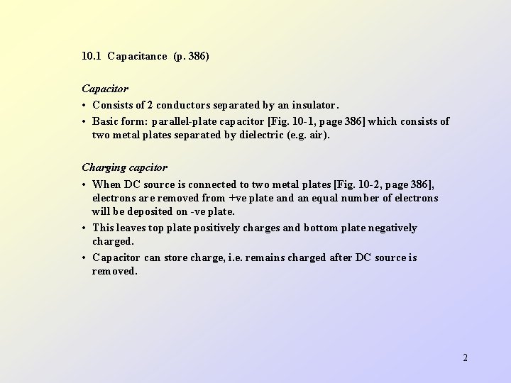 10. 1 Capacitance (p. 386) Capacitor • Consists of 2 conductors separated by an