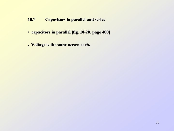 10. 7 Capacitors in parallel and series • capacitors in parallel [fig. 10 -20,