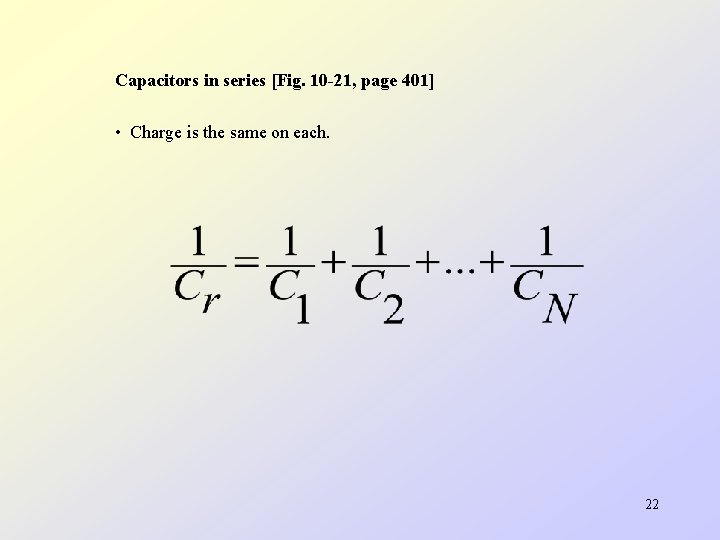 Capacitors in series [Fig. 10 -21, page 401] • Charge is the same on