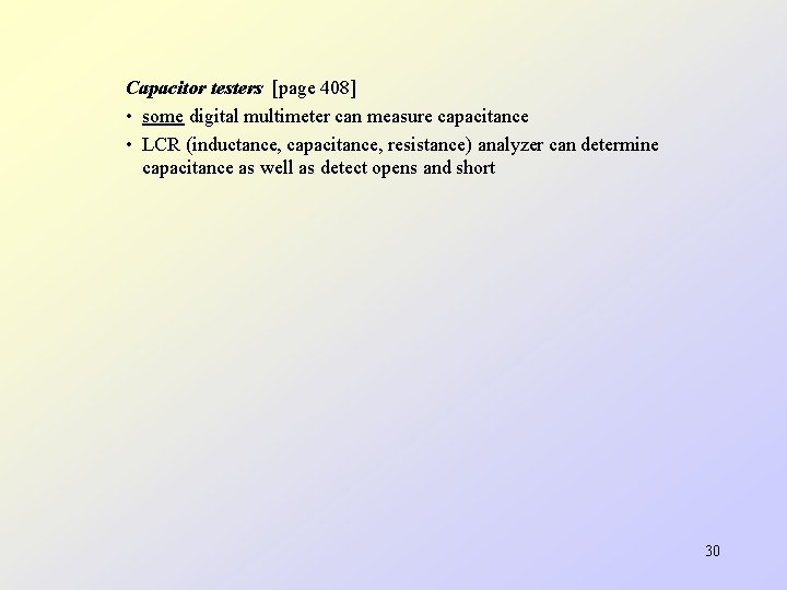 Capacitor testers [page 408] • some digital multimeter can measure capacitance • LCR (inductance,