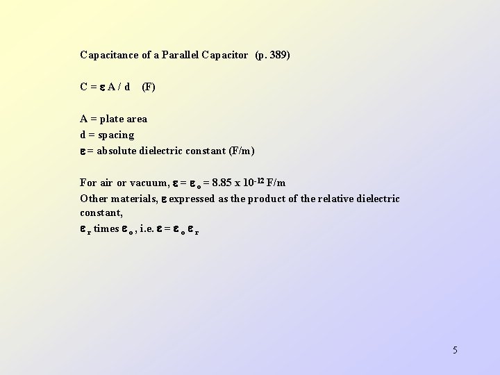 Capacitance of a Parallel Capacitor (p. 389) C= A/d (F) A = plate area