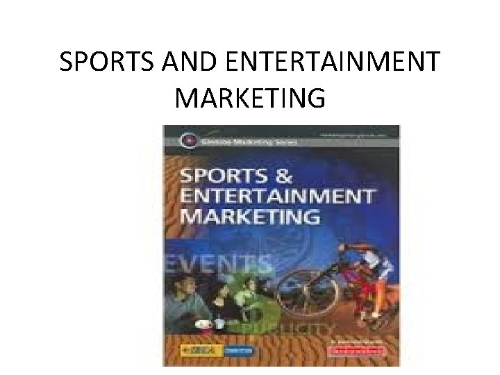 SPORTS AND ENTERTAINMENT MARKETING 