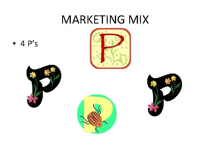 MARKETING MIX • 4 P’s 