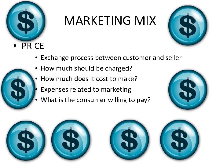 MARKETING MIX • PRICE • • • Exchange process between customer and seller How