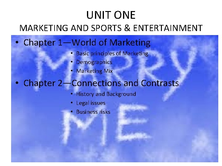 UNIT ONE MARKETING AND SPORTS & ENTERTAINMENT • Chapter 1—World of Marketing • Basic