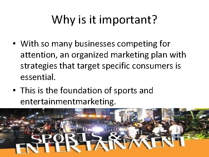 Why is it important? • With so many businesses competing for attention, an organized