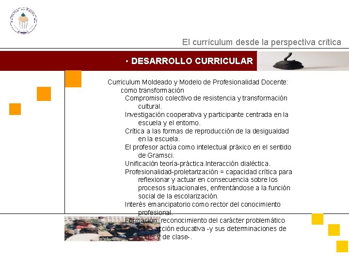 El currículum desde la perspectiva crítica • DESARROLLO CURRICULAR Curriculum Moldeado y Modelo de