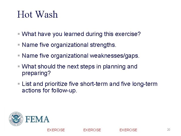 Hot Wash § What have you learned during this exercise? § Name five organizational Hot Wash § What have you learned during this exercise? § Name five organizational