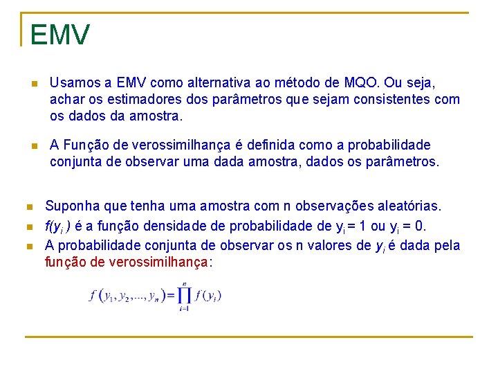 EMV n Usamos a EMV como alternativa ao método de MQO. Ou seja, achar