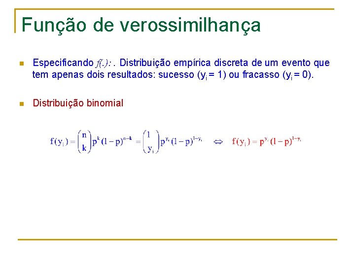 Função de verossimilhança n Especificando f(. ): . Distribuição empírica discreta de um evento