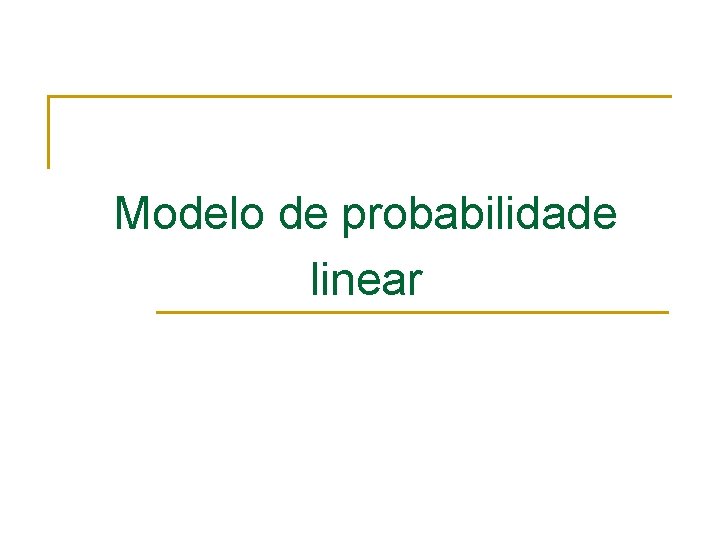 Modelo de probabilidade linear 