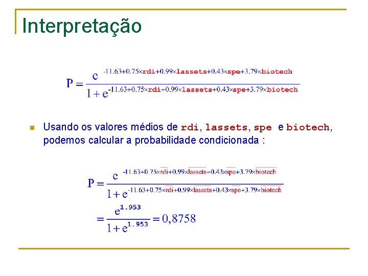 Interpretação n Usando os valores médios de rdi, lassets, spe e biotech, podemos calcular