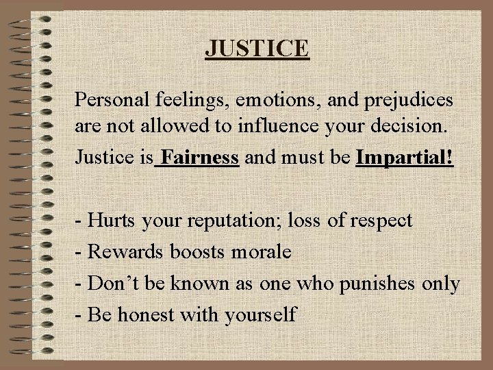 JUSTICE Personal feelings, emotions, and prejudices are not allowed to influence your decision. Justice