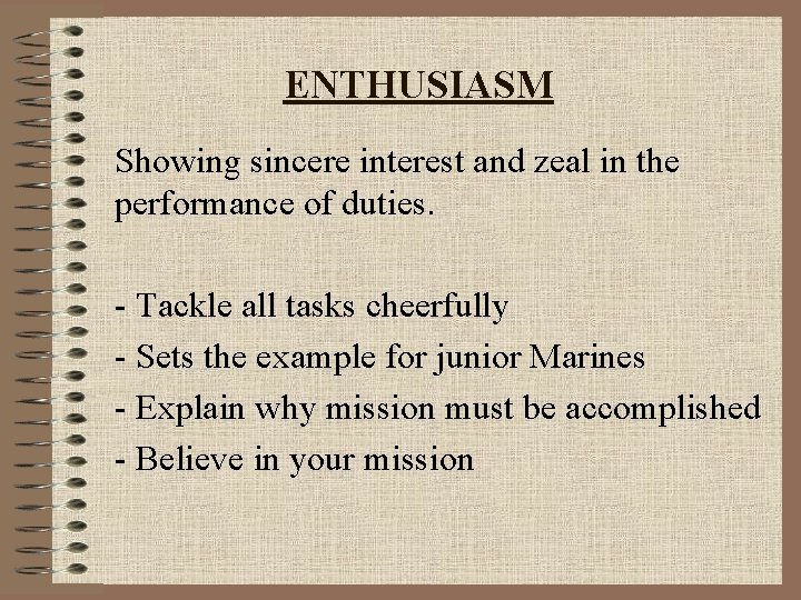 ENTHUSIASM Showing sincere interest and zeal in the performance of duties. - Tackle all