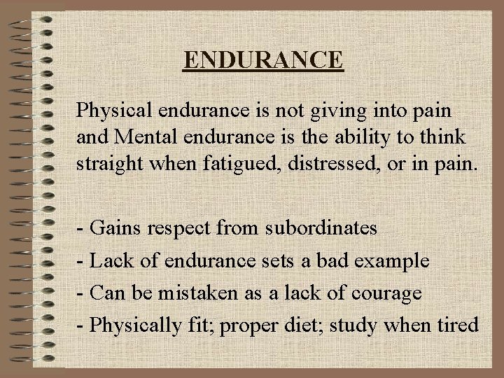 ENDURANCE Physical endurance is not giving into pain and Mental endurance is the ability