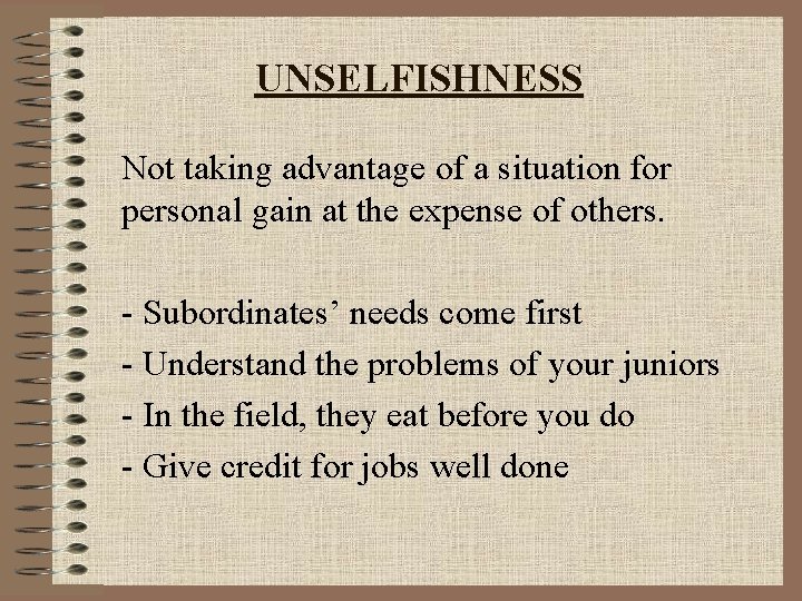 UNSELFISHNESS Not taking advantage of a situation for personal gain at the expense of