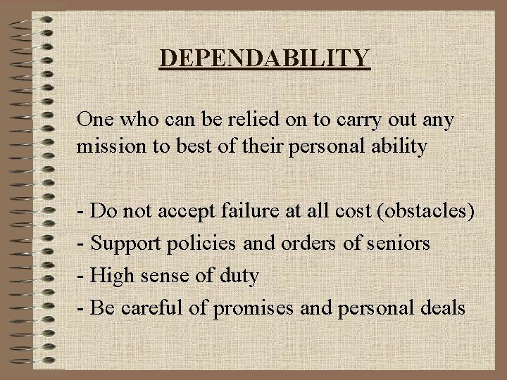 DEPENDABILITY One who can be relied on to carry out any mission to best