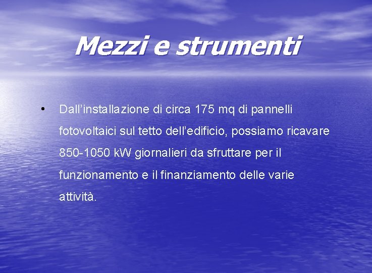 Mezzi e strumenti • Dall’installazione di circa 175 mq di pannelli fotovoltaici sul tetto