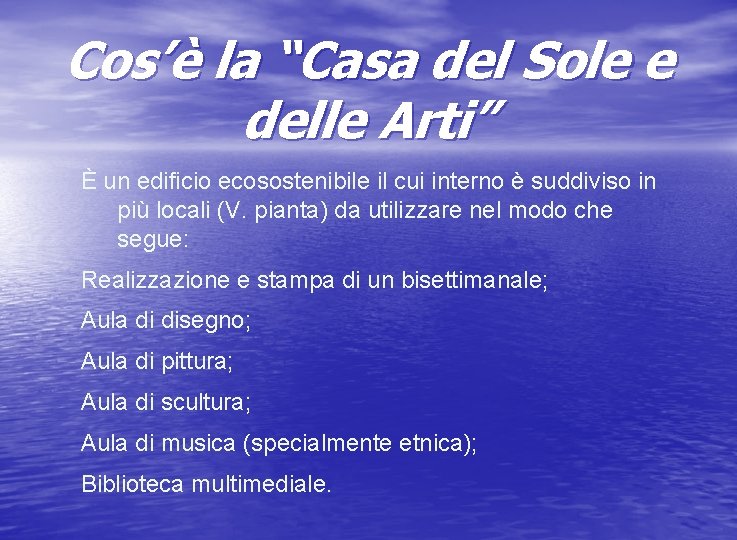 Cos’è la “Casa del Sole e delle Arti” È un edificio ecosostenibile il cui