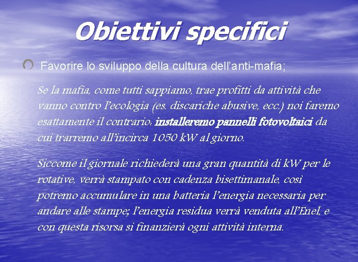 Obiettivi specifici Favorire lo sviluppo della cultura dell’anti-mafia; Se la mafia, come tutti sappiamo,