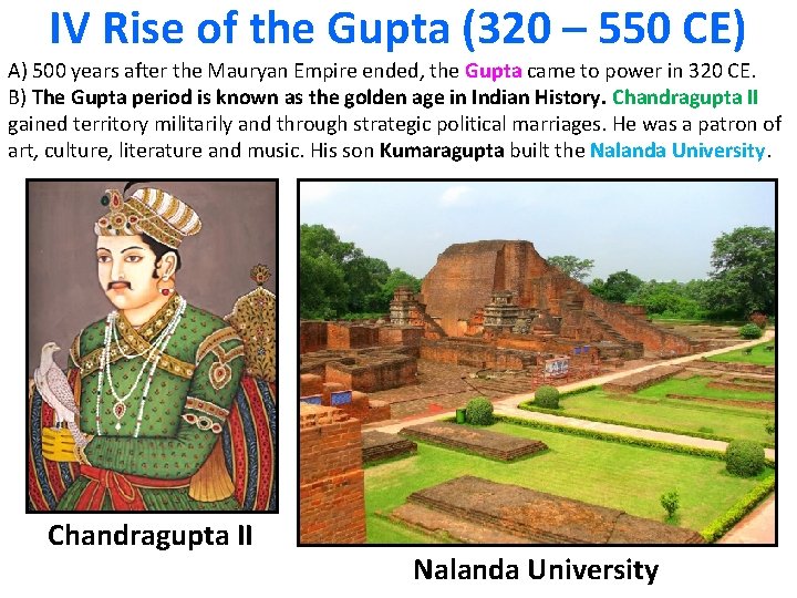IV Rise of the Gupta (320 – 550 CE) A) 500 years after the